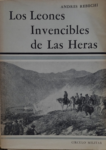 Los Leones Invencibles De Las Heras + Apendice - Rebechi