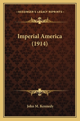 Libro Imperial America (1914) - Kennedy, John M.