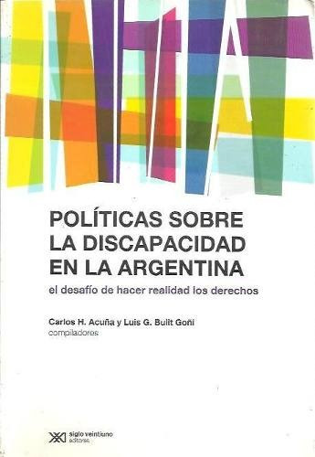 Políticas Sobre Discapacidad En La Argentina, De Acuña. Editorial Siglo Xxi, Tapa Blanda En Español