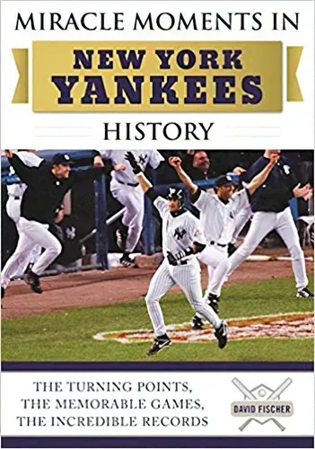 Miracle Moments In New York Yankees History: The Turning Po, De David Fischer. Editorial Sports Publishing En Inglés