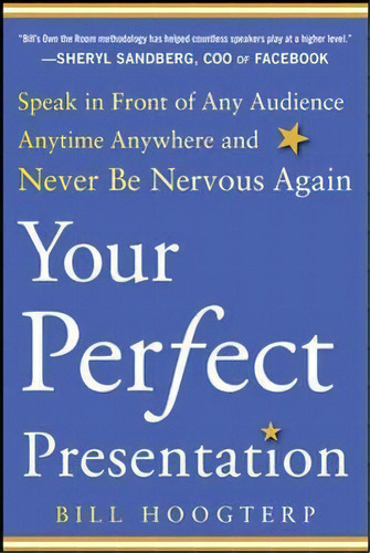 Your Perfect Presentation: Speak In Front Of Any Audience Anytime Anywhere And Never Be Nervous A..., De Bill Hoogterp. Editorial Mcgraw Hill Education Europe, Tapa Blanda En Inglés