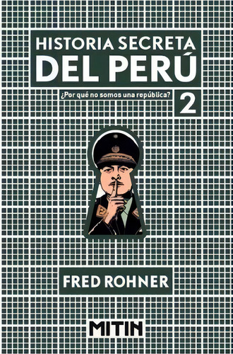 Historia Secreta Del Perù: ¿por Què No Somos Una Repùblica?, De Rohner Fred. Editorial Estruendo Mudo, Tapa Blanda, Edición 1 En Español