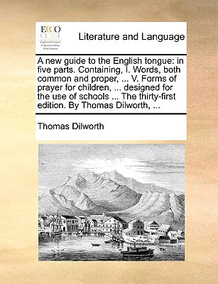 Libro A New Guide To The English Tongue: In Five Parts. C...