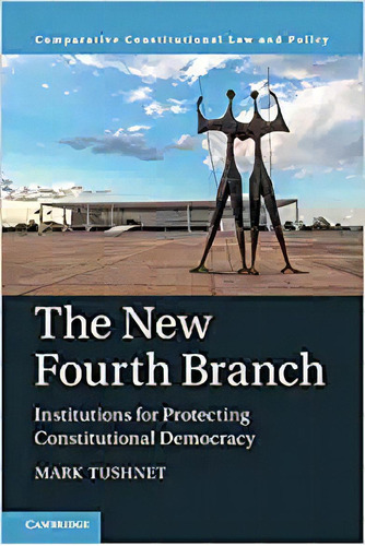 The New Fourth Branch Parative Constitutional Law And Polic, De Mark Tus. Editorial Cambridge University Press; New Edición 2 Septiembre 2021) En Inglés