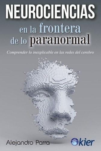 Neurociencias En La Frontera De Lo Paranormal - Parra