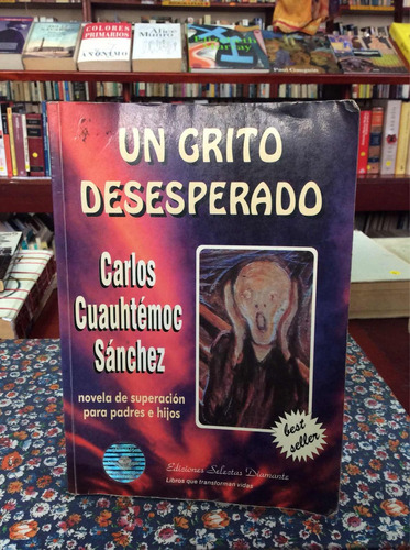 Un Grito Desesperado Por Carlos Cuauhtémoc Sánchez