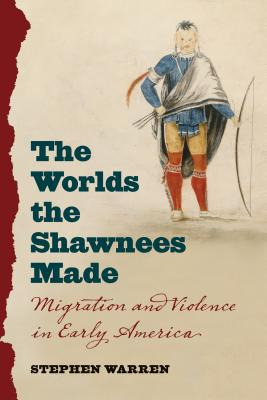 Libro The Worlds The Shawnees Made: Migration And Violenc...