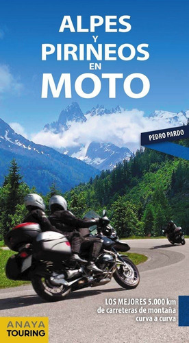 Alpes Y Pirineos En Moto, De Pardo Blanco, Pedro. Editorial Anaya Touring, Tapa Blanda En Español