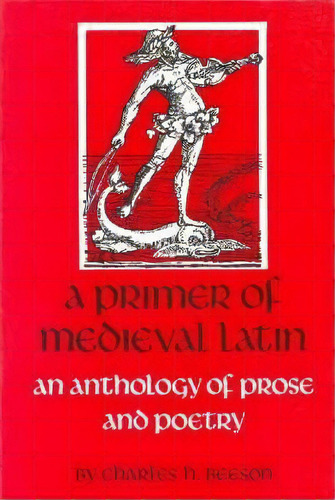 A Primer Of Medieval Latin, De Charles H. Beeson. Editorial Catholic University America Press, Tapa Blanda En Inglés