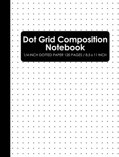 Libro: Dot Grid Composition Notebook: 120 Dot Grid Pages Jou