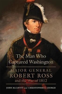 Libro The Man Who Captured Washington : Major General Rob...