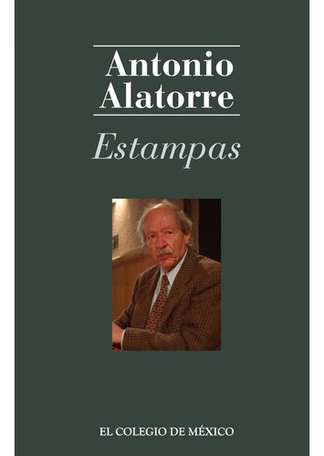 Estampas, De Alatorre , Antonio.. Editorial Colegio De México En Español