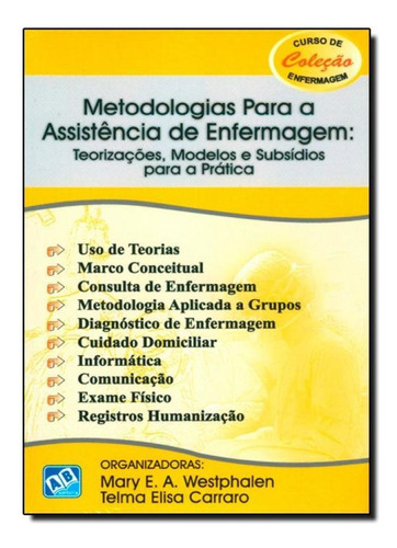 Metodologias Para a Assistência de Enfermagem: Teorizaçõe, de Mary E. A. Westphalen. Editorial AB EDITORA, tapa mole en português