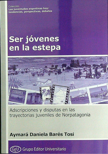 Ser Jovenes En La Estepa. Adscripciones Y Disputas En Las Tr