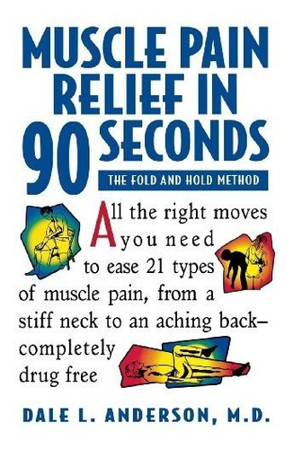 Book : Muscle Pain Relief In 90 Seconds The Fold And Hold..