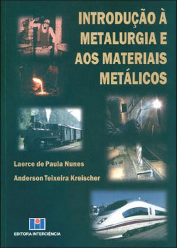 Introdução À Metalurgia E Aos Materiais Metálicos