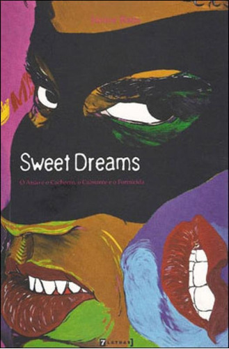 Sweet Dreams - O Anao E O Cachorro, O Calmante E O Formicida, De Ratts, Junior. Editora 7 Letras, Capa Mole, Edição 1ª Edição - 2009