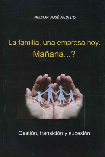 Libro La Familia, Una Empresa Hoy. Mañana ... ? De Nelson Jo