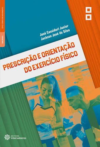 Prescrição e orientação do exercício físico, de Junior, José Cassidori. Editora Intersaberes Ltda., capa mole em português, 2020