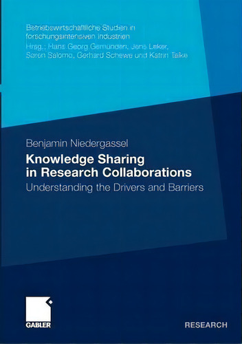 Knowledge Sharing In Research Collaborations : Understanding The Drivers And Barriers, De Benjamin Niedergassel. Editorial Springer Fachmedien Wiesbaden, Tapa Blanda En Inglés