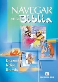 Navegar En La Biblia. Diccionario Biblico Ilustrado / Pd. -