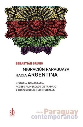 Migracion Paraguaya Hacia Argentina - Bruno, Sebastian