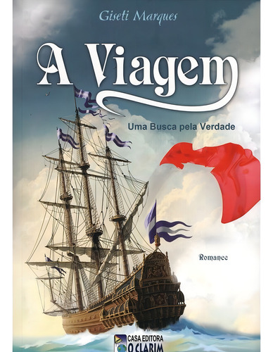 A Viagem - Uma Busca Pela Verdade: Não Aplica, De : Giseti Marques. Série Não Aplica, Vol. Não Aplica. Editora O Clarim, Capa Mole, Edição Não Aplica Em Português, 2013