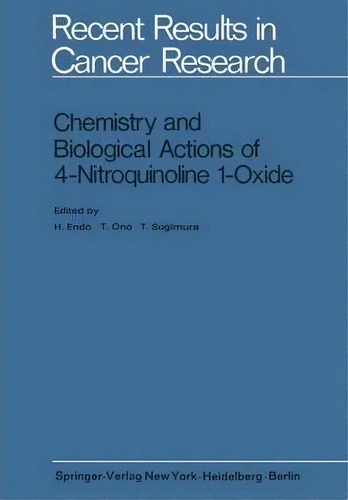 Chemistry And Biological Actions Of 4-nitroquinoline 1-oxide, De H. Endo. Editorial Springer-verlag Berlin And Heidelberg Gmbh & Co. Kg, Tapa Blanda En Inglés