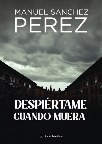 Despiãâ©rtame Cuando Muera, De Sánchez Pérez, Manuel. Editorial Punto Rojo Editorial, Tapa Blanda En Español