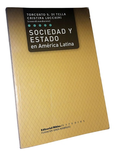 Sociedad Y Estado En América Latina - Torcuato Di Tella