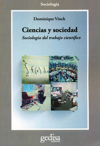 Ciencias y sociedad: Sociología del trabajo científico, de Vinck, Dominique. Serie Cla- de-ma Editorial Gedisa en español, 2014