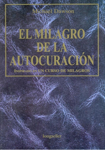 El Milagro De La Autocuracion  - Editorial Longseller -