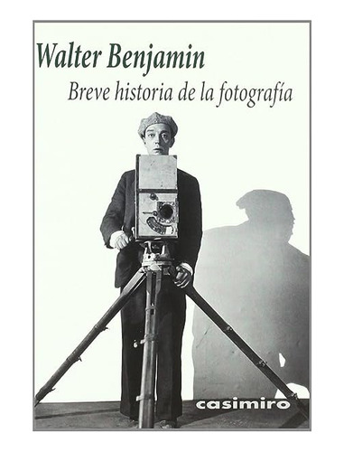 Breve Historia De La Fotografía - Benjamin, Walter