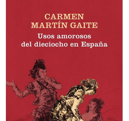 Usos Amorosos Del Dieciocho En España - Martin Gaite,car...