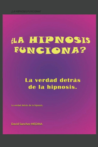 Libro: ¿la Hipnosis Funciona?: La Verdad Detrás De La Hipnos