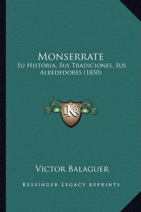 Libro Monserrate : Su Historia, Sus Tradiciones, Sus Alre...
