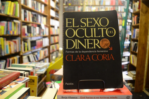 El Sexo Oculto Del Dinero. Clara Coria. 