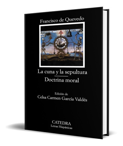 La Cuna Y La Sepultura, De Francisco De Quevedo. Editorial Cátedra, Tapa Dura En Español, 2008