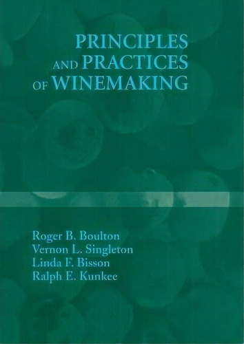Principles And Practices Of Winemaking, De Roger B. Boulton. Editorial Springer-verlag New York Inc., Tapa Blanda En Inglés, 2010