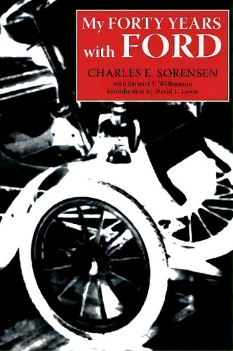 My Forty Years With Ford, De Charles E. Sorensen. Editorial Wayne State University Press, Tapa Blanda En Inglés