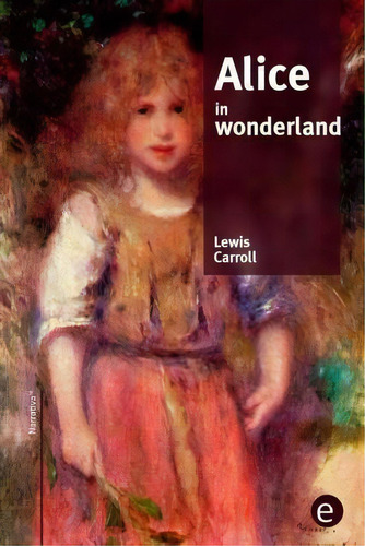 Alice In Wonderland, De Lewis, Carroll. Editorial Createspace Independent Publishing Platform, Tapa Blanda En Inglés