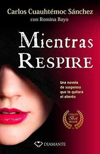 Mientras Respire (pocket) - Carlos Cuahutemoc..., de Carlos Cuahutemoc Sanches y Romina bayo. Editorial Giron Books en español