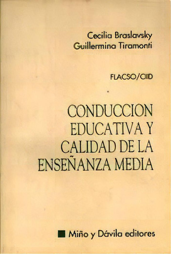 Conduccion Educativa Y Calidad De La Enseñanza Media, De Bravslaski, Tiramonti. Serie N/a, Vol. Volumen Unico. Editorial Miño Y Davila, Tapa Blanda, Edición 1 En Español