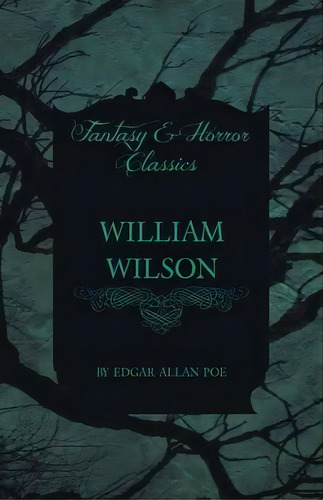 William Wilson (fantasy And Horror Classics), De Edgar Allan Poe. Editorial Read Books, Tapa Blanda En Inglés