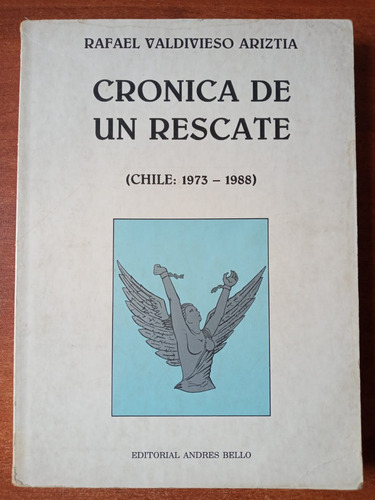 Crónica De Un Rescate (chile: 1973-1988). Valdivieso Ariztía