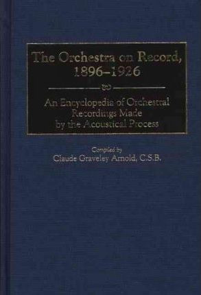 Libro The Orchestra On Record, 1896-1926 : An Encyclopedi...