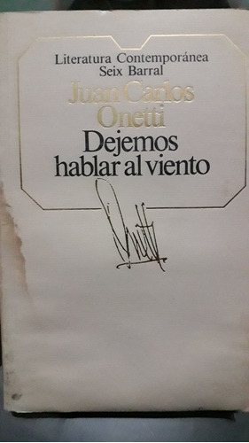 Dejemos Hablar Al Viento (juan Carlos Onetti)