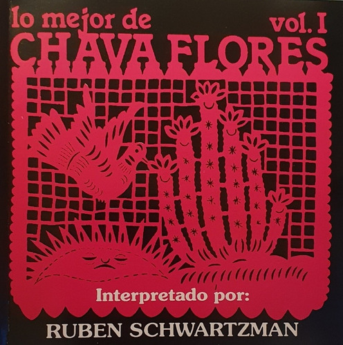 Cd Chava Flores + Vol1 + Ruben Schwartzman