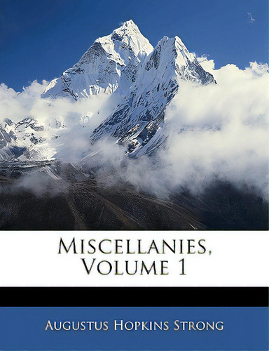 Miscellanies, Volume 1, De Strong, Augustus Hopkins. Editorial Nabu Pr, Tapa Blanda En Inglés