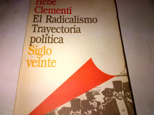 Hebe Clementi - El Radicalismo Trayectoria Politica (c377)